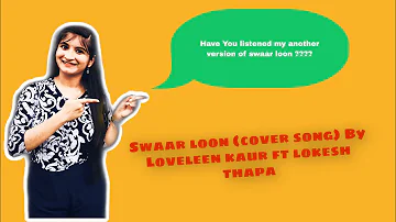 Swaar Loon (Cover Song) / Loveleen Kaur ft. Lokesh Thapa ji