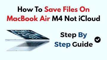 How To Save Files On MacBook Air M4 Not iCloud