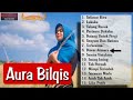 AURA BILQIS TERKESIMA FULL ALBUM