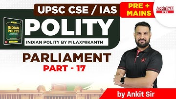 UPSC 2023 | UPSC Indian Polity Lecture | Parliament | Class #17 | By Ankit Sir