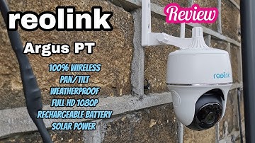 Reolink Argus PT Review - Wireless Battery Powered Pan and Tilt WiFi Full HD 1080P Camera