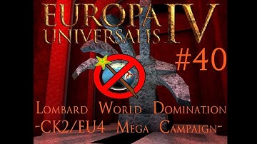 EUIV - Lombard World Dom #40 - CK2 to EU4 Mega Campaign