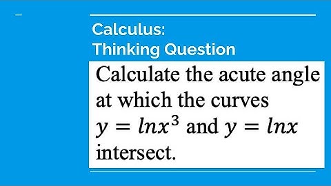 Calculate the acute angle at which the curves y=lnx^3 and y=lnx intersect.