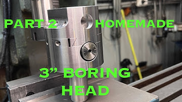 Homemade Boring Head Build  Part   2