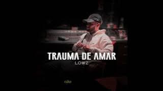 Lowz - Trauma de amar