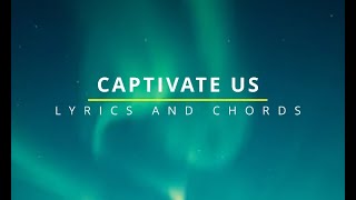 CAPTIVATE US Lyrics & Chords - Watermark