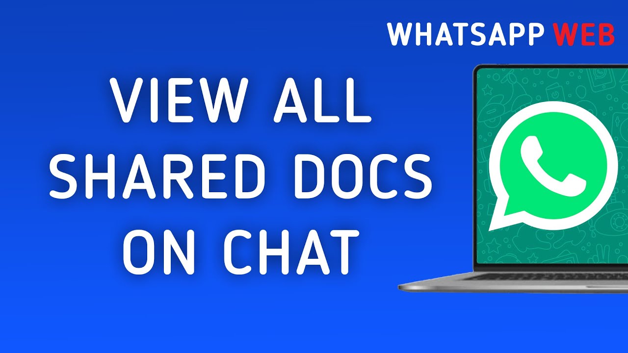 How To View All the Shared Docs On WhatsApp Web Chat On PC (New Update ...