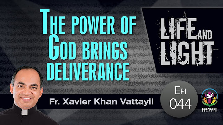 The power of God brings deliverance | Life and Light | Episode 44