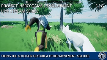 UNREAL ENGINE 4 LIVE STREAM SERIES 116: FIXING THE AUTO RUN FEATURE & OTHER MOVEMENT ABILITIES
