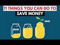 11 Things you can do to boost your ability to save money | How to save money