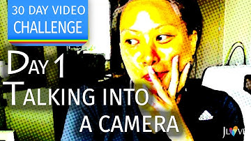 TALKING into a CAMERA! | Day 1 | 30 Day Video Challenge