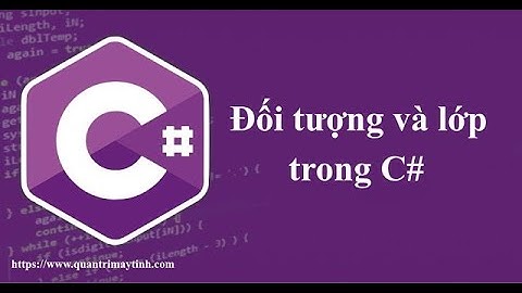 Lập trình C# hướng đối tượng - Bài 2: Đối tượng và lớp trong C#