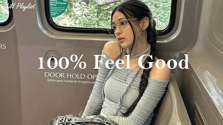 [Playlist] vibe songs that i sure 100% feel good