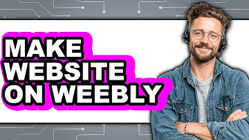 How To Make Website On Weebly (Full Guide)