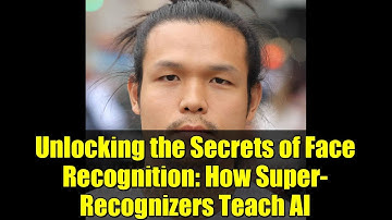 Unlocking the Secrets of Face Recognition: How Super-Recognizers Teach AI