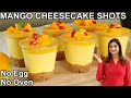 No Bake Mango Cheesecake Shots - Eggless Mango Cake Recipe