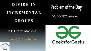 Divide in Incremental Groups | GFG | POTD | 27th March 2023 | Dynamic Programming| Java and C++ soln