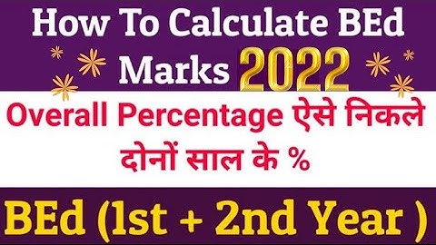 How To Calculate Marks And Percentage |BEd 2nd Year |How To Calculate Overall Percentage BEd