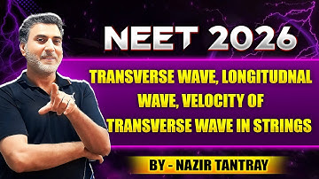 Wave Motion Class 11 Physics | Transverse & Longitudinal Waves | Velocity in Strings | NEET 2026