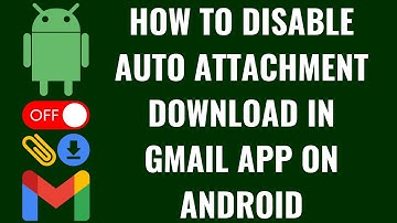 How to Disable Auto Attachment Download in Gmail App on Android