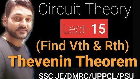 Lect-15 II Thevenin Theorem- 2 II Circuit Theory || SSC JE | RRB JE| RSEB| UPPCL | PSU