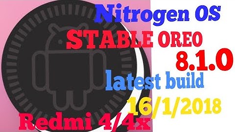 Stable Oreo 8.1.0 update for Redmi 4/4x(Nitrogen Os)