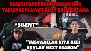 REAKSI DADDYHOOD TENGOK RRQ HOSHI🇮🇩 TAKLEPAS PLAYOFF BUAT KALI PERTAMA DALAM SEJARAH MPLID