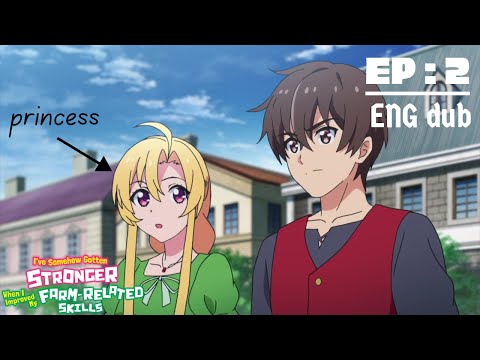 I Ve Somehow Gotten Stronger When I Improved My Farm Related Skills Episode 2 English Dub 