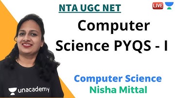 Computer Science PYQs - I | Computer Science | Unacademy Live - NTA UGC NET | Nisha Mittal