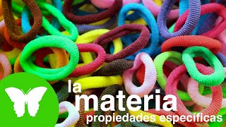 La Eduteca - La materia. Las propiedades específicas