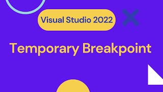 Visual Studio 2022 Yenilikleri - Temporary Breakpoint🔴