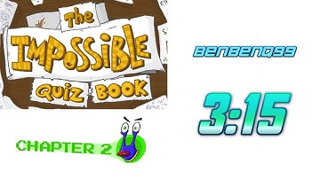 3:15 - The Impossible Quiz Book Chapter 2 WR