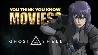 Ghost in the Shell - You Think You Know Movies?