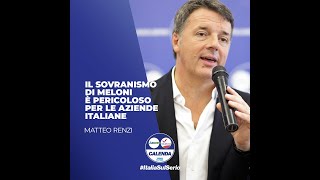 Renzi: il sovranismo di Meloni è pericoloso per le aziende italiane