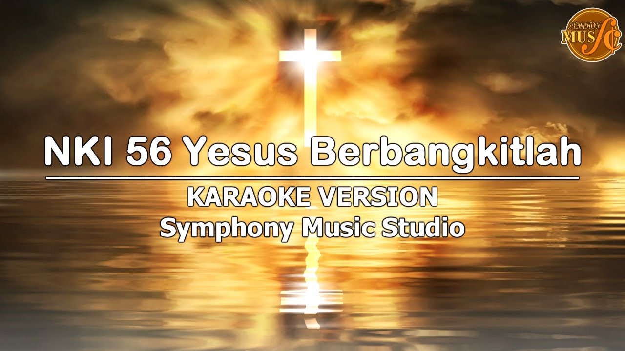 NKI 56 Yesus Berbangkitlah | KARAOKE VERSION