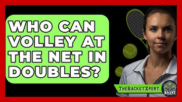 Who Can Volley At The Net In Doubles? - The Racket Xpert