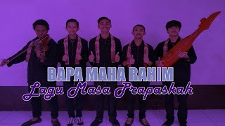 LAGU MASA PRAPASKAH || BAPA MAHA RAHIM