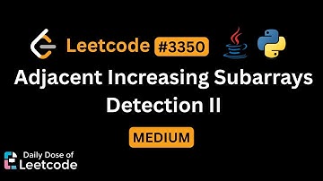 LeetCode Daily 3350 | Adjacent Increasing Subarrays Detection II | Medium | Solution Walkthrough