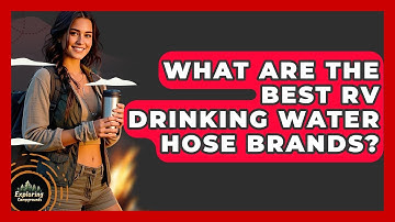 What Are The Best RV Drinking Water Hose Brands? - Exploring Campgrounds