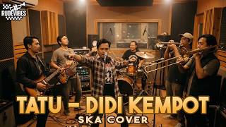 TATU - DIDI KEMPOT SKA COVER (RUDE VIBES)