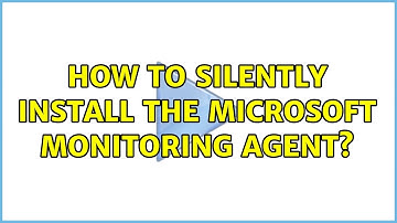 How to silently install the Microsoft Monitoring Agent?