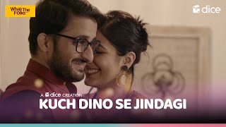 Dice Media | What The Folks | Kuch Dino Se Zindagi | Music Video