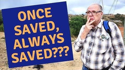 Does the Bible teach once saved always saved?