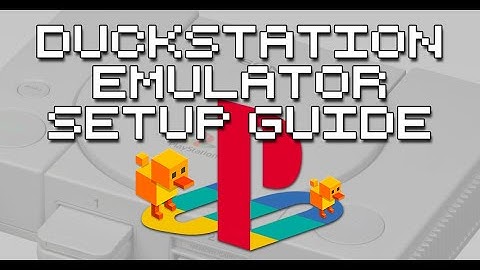 DuckStation Setup Guide | How To Play PS1 Games on PC