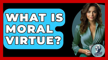 What Is Moral Virtue? - Philosophy Beyond