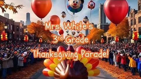 3rd grade PARADE VIDEO BALLONS OVER BROADWAY