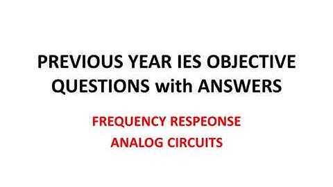 Frequency Response: PREVIOUS YEAR IES OBJECTIVE QUESTIONS with Answers