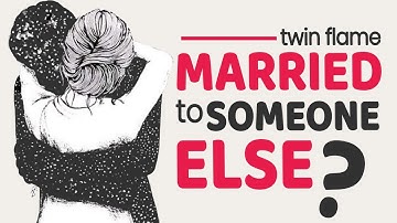 Is Your Twin Flame Married to Someone Else? | Soul Contract