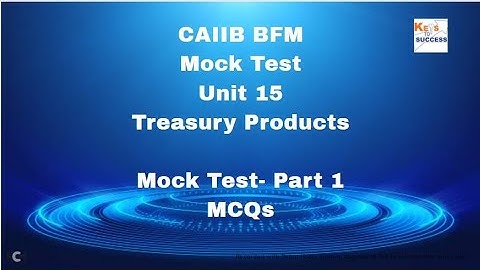CAIIB BFM Mock Test Module C Unit 15: Treasury Products Part 1