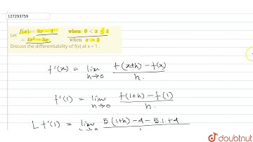 Let {:(f(x)=5x-4,when 0ltxle1),(=4x^(2)-3x, when xgt1):}Discuss the differentiability of f(x) a...